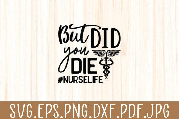 Funny Nurse Shirts, But Did You Die Svg