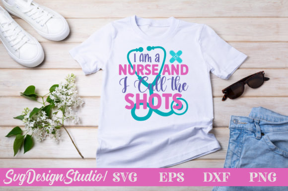 I Am a Nurse and I Call the Shots SVG Graphics