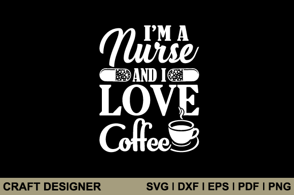 I'm a Nurse and I Love Coffee Svg File
