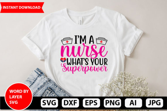 I’m a Nurse What’s Your Superpower Svg D