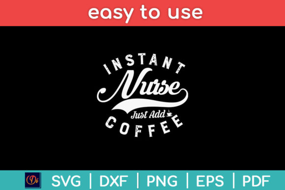 Instant Nurse Just Add Coffee Svg Design Graphics and Crafts