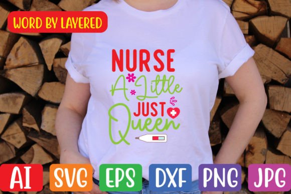 Nurse a Little Just Queen SVG: Graphics for Crafts & Small Business