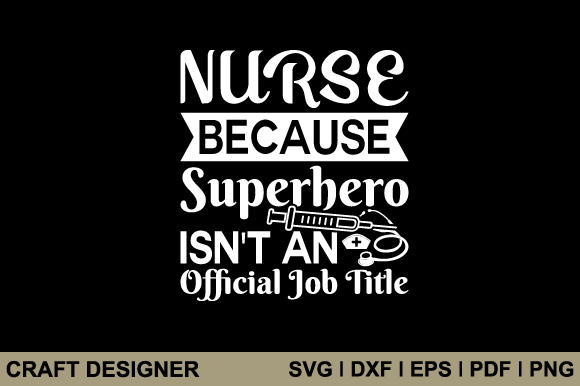 Nurse Because Superhero Isn't SVG Graphics