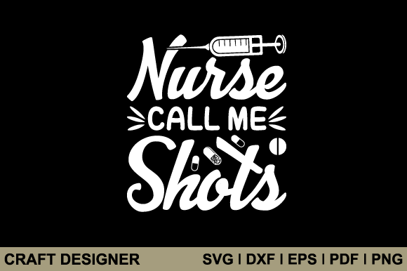 Nurse Call Me Shots Svg Printable File