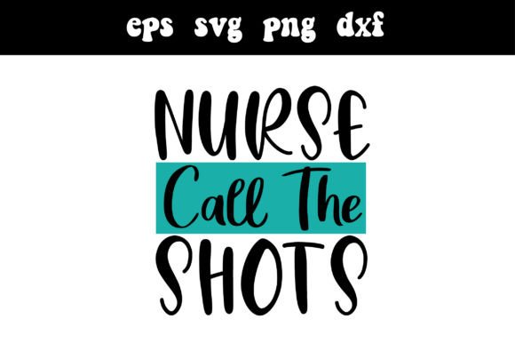 Nurse Call the Shots SVG Nursing Graphics
