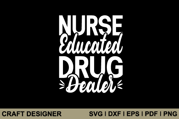 Nurse Educated Drug Dealer Svg Cut File