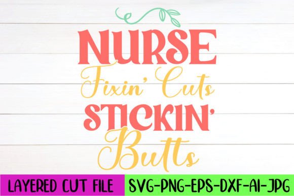 Nurse Fixin’ Cuts Stickin’ Butts SVG