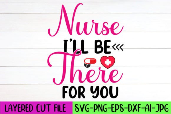 Nurse I’ll Be There for You SVG Design
