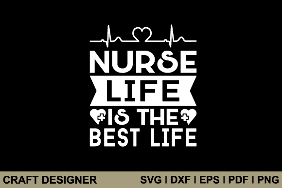 Nurse Life is the Best Life Svg Cut File