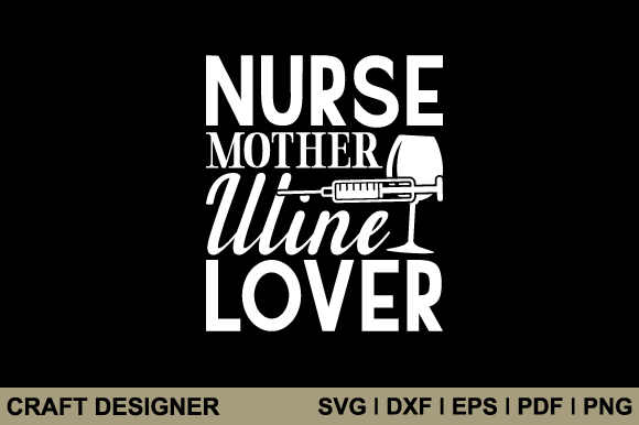 Nurse Mother Wine Lover Svg Cut File