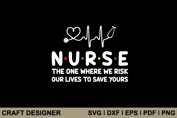 Nurse the One Where We Risk Svg Cut File