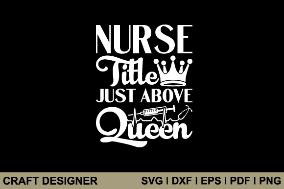 Nurse Title Just Above Queen Svg File