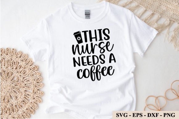 This Nurse Needs a Coffee Svg Graphics