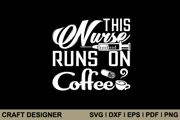 This Nurse Runs on Coffee Svg Cut File