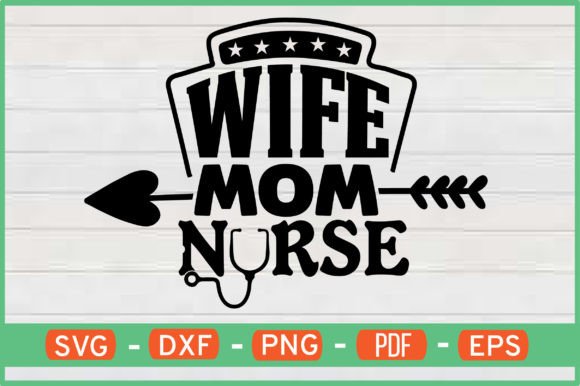 Wife Mom Nurse T-Shirt Design Graphics